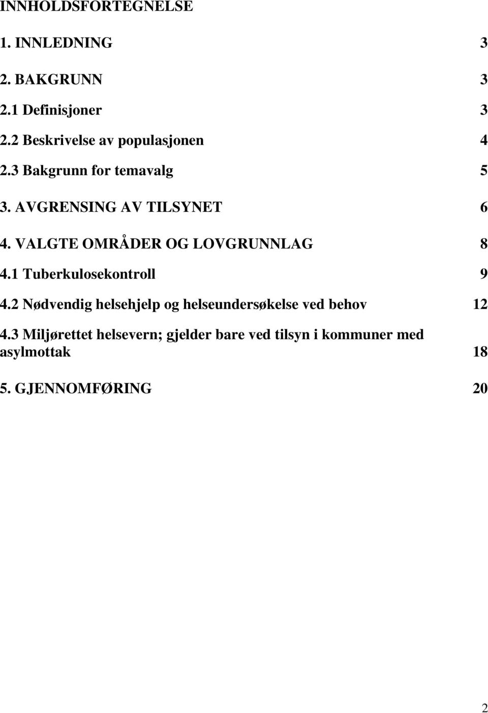 VALGTE OMRÅDER OG LOVGRUNNLAG 8 4.1 Tuberkulosekontroll 9 4.