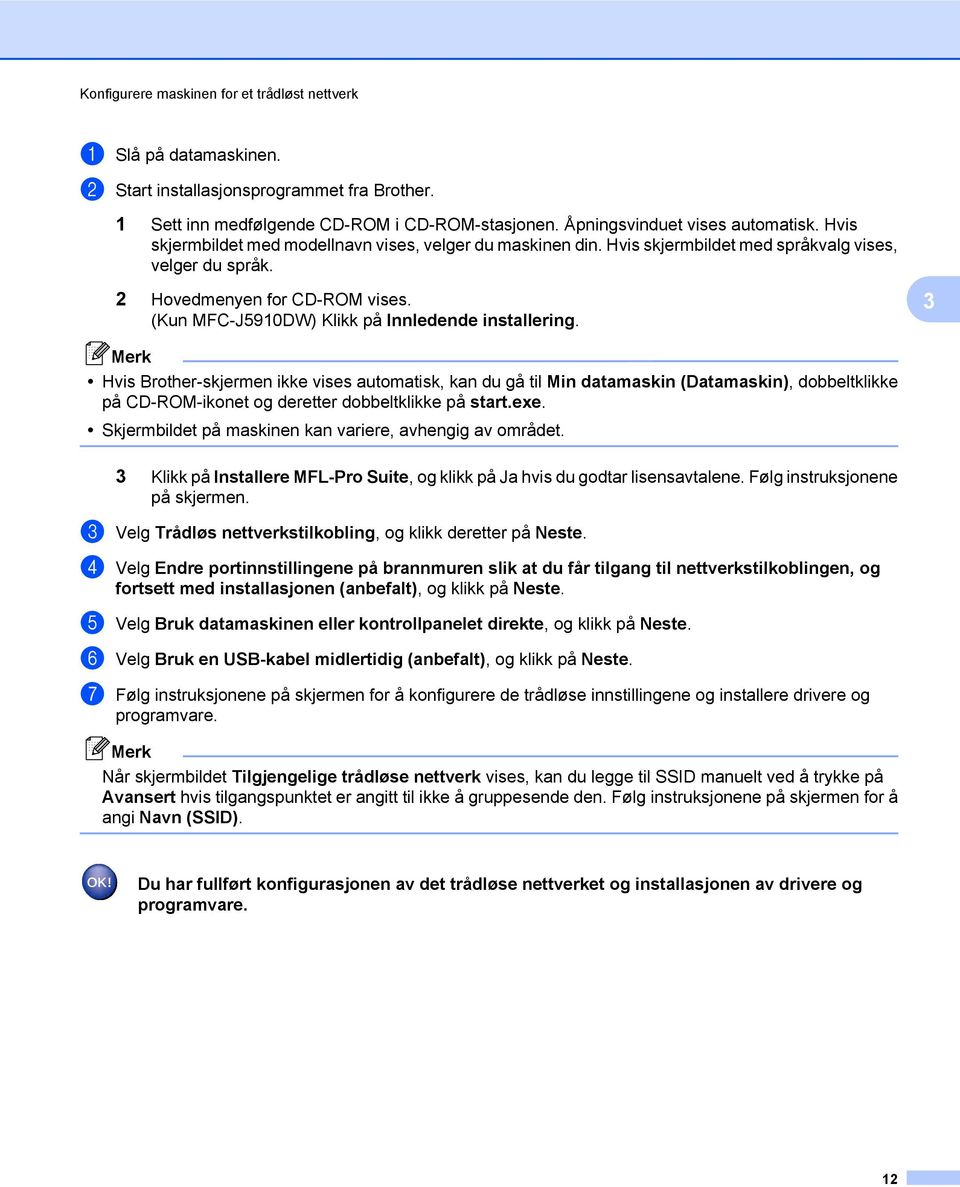 (Kun MFC-J5910DW) Klikk på Innledende installering.