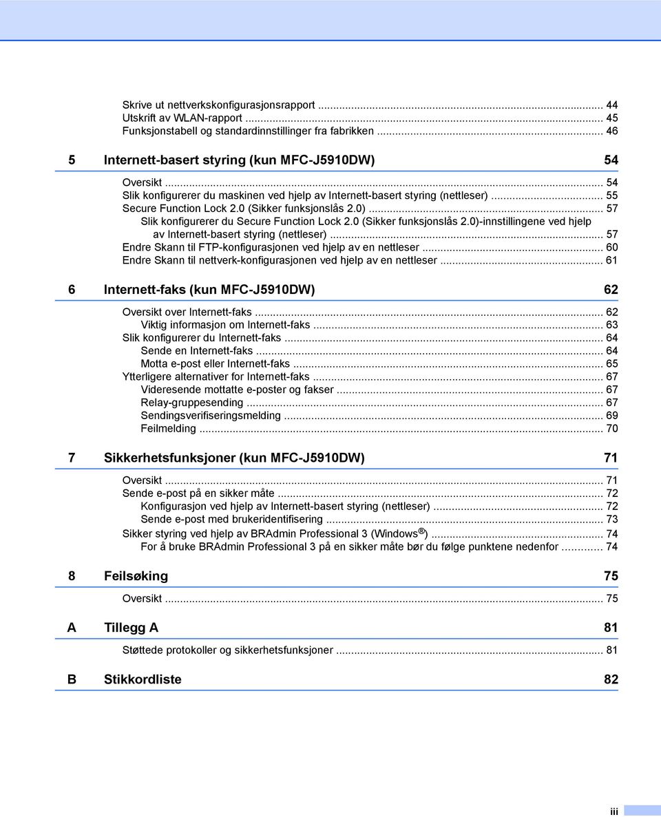 0 (Sikker funksjonslås 2.0)-innstillingene ved hjelp av Internett-basert styring (nettleser)... 57 Endre Skann til FTP-konfigurasjonen ved hjelp av en nettleser.