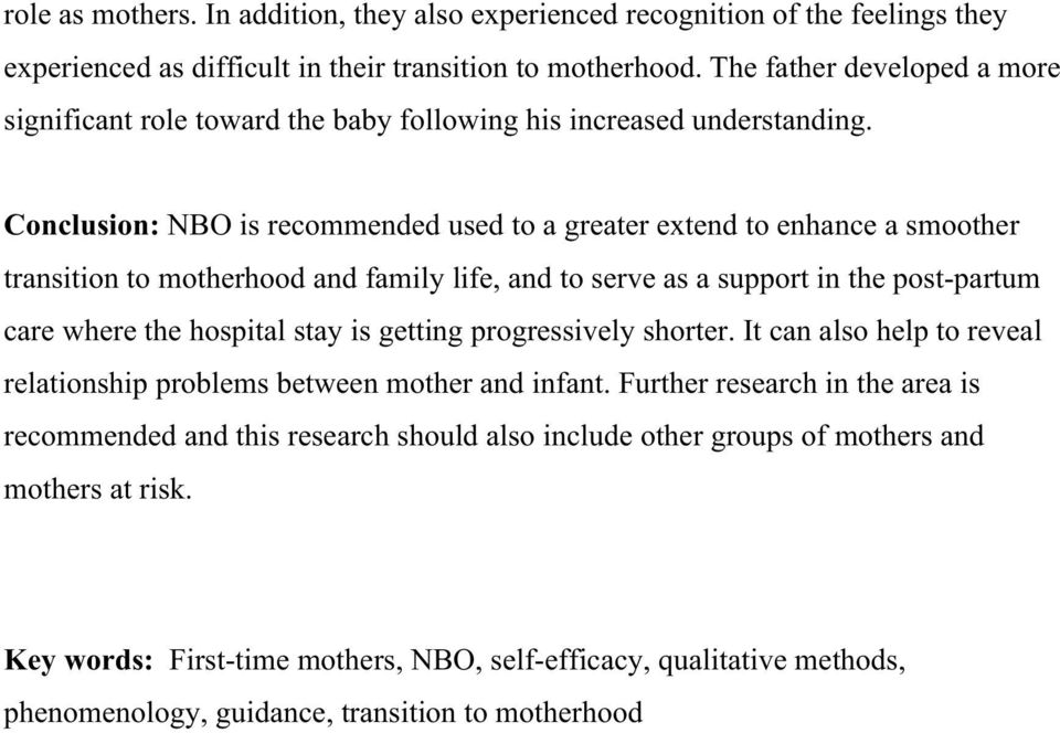 Conclusion: NBO is recommended used to a greater extend to enhance a smoother transition to motherhood and family life, and to serve as a support in the post-partum care where the hospital stay is