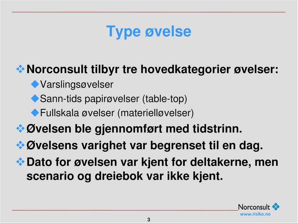 Øvelsen ble gjennomført med tidstrinn.