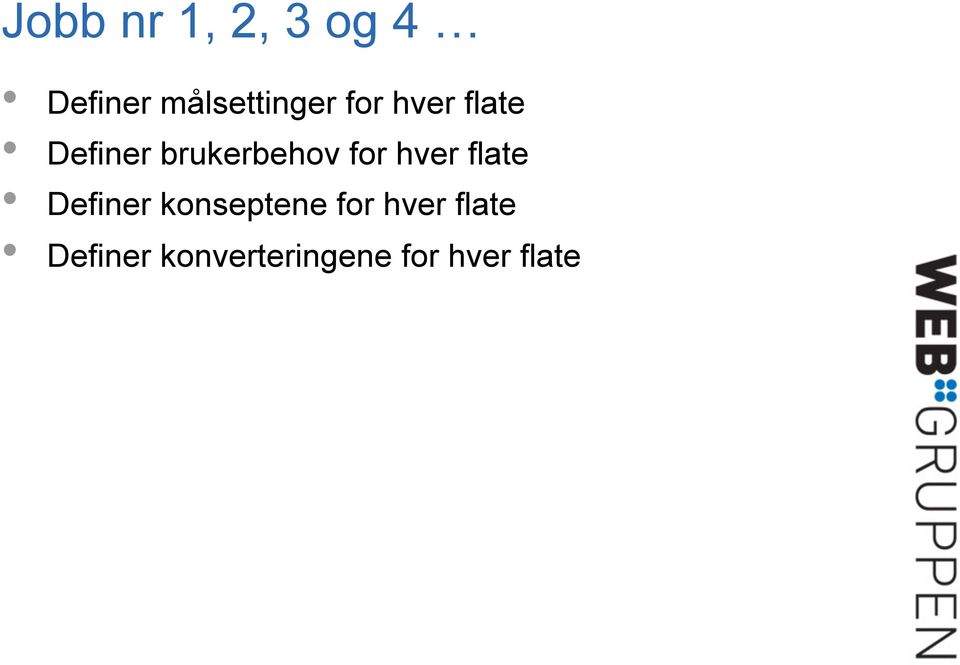 brukerbehov for hver flate Definer