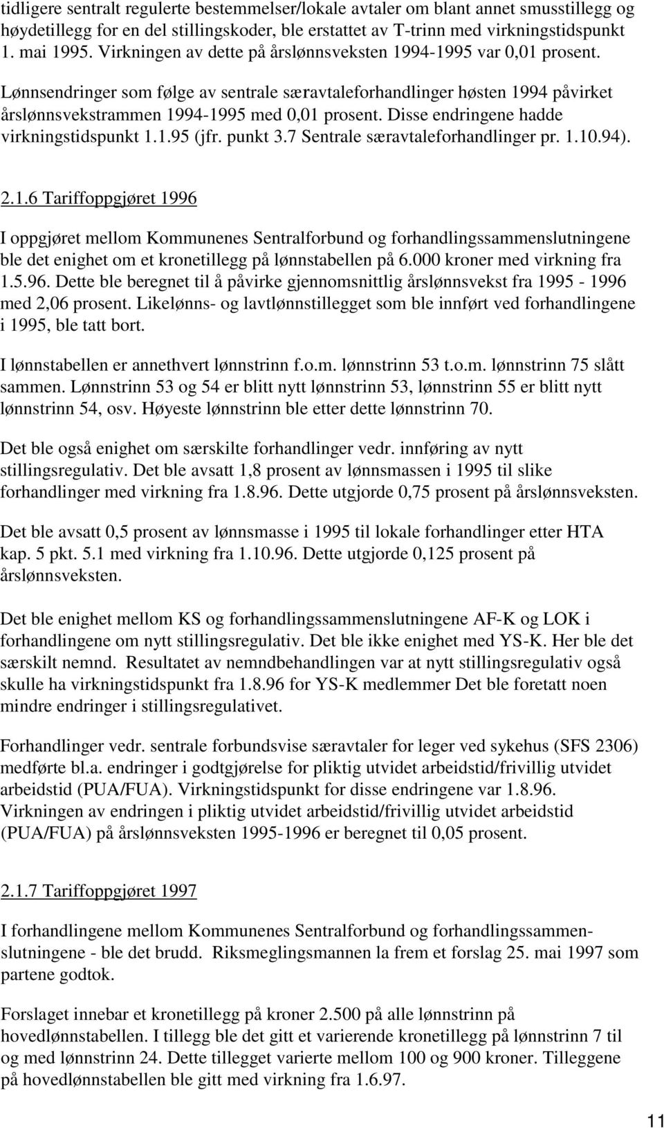 Disse endringene hadde virkningstidspunkt..9 (jfr. punkt. Sentrale særavtaleforhandlinger pr...9).