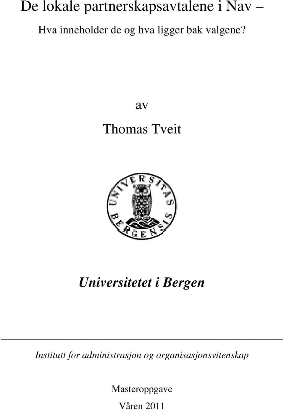 av Thomas Tveit Universitetet i Bergen Institutt