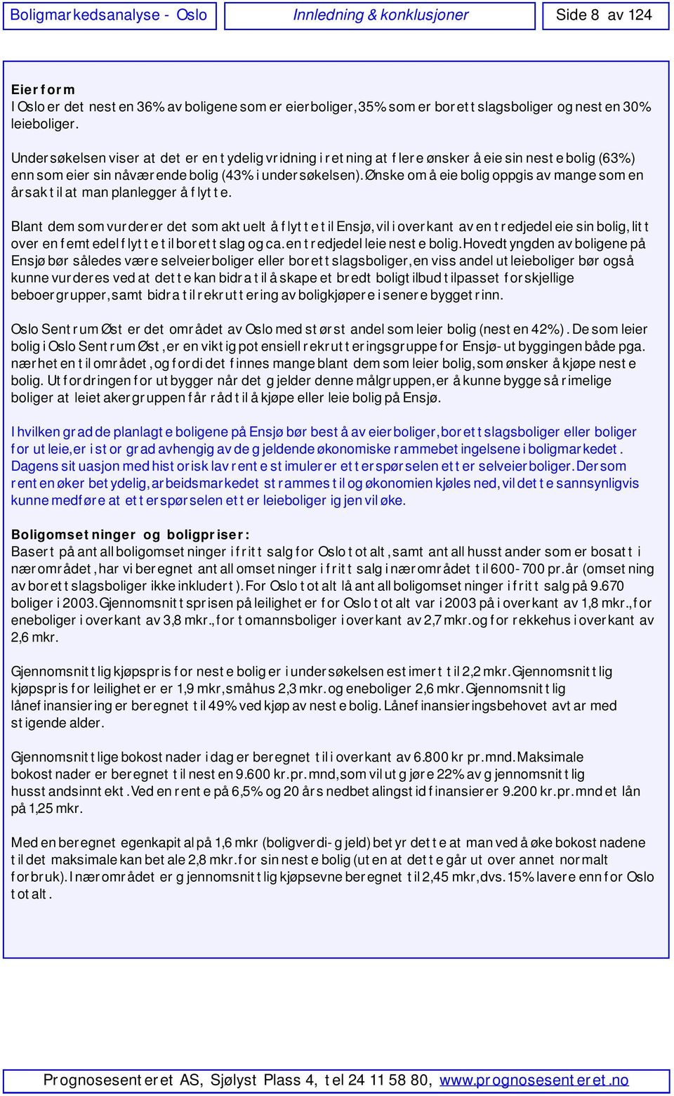 Ønske om å eie bolig oppgis av mange som en årsak til at man planlegger å flytte.