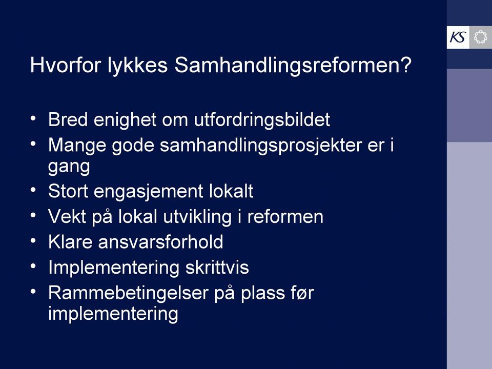 samhandlingsprosjekter er i gang Stort engasjement lokalt Vekt på