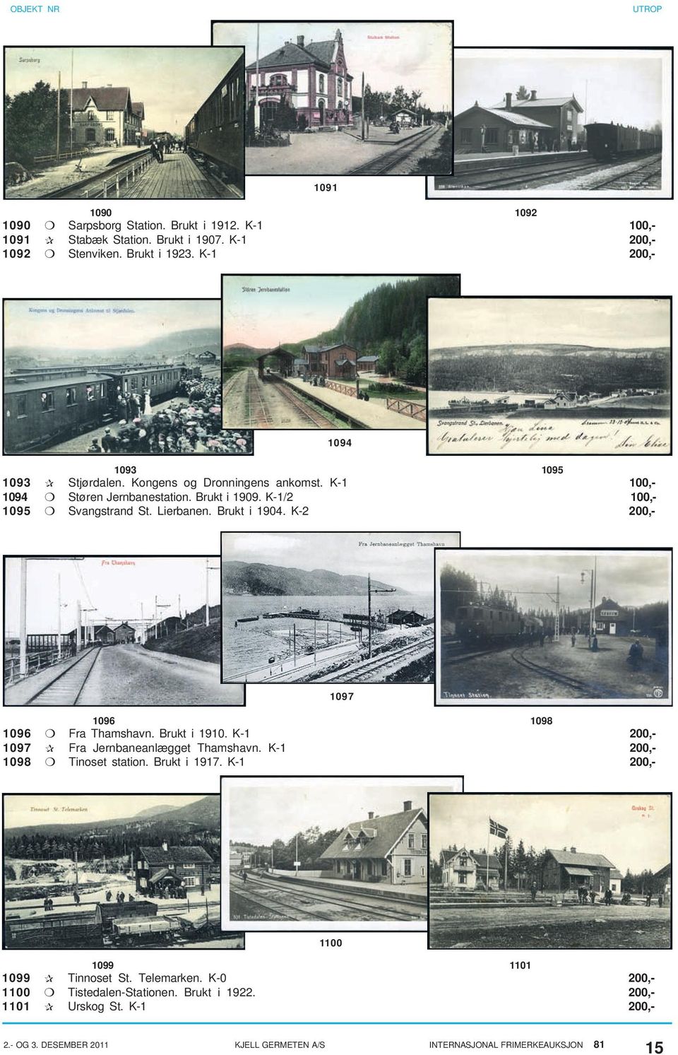 K-1/2 100,- 1095 Svangstrand St. Lierbanen. Brukt i 1904. K-2 200,- 1096 1098 1096 Fra Thamshavn. Brukt i 1910.