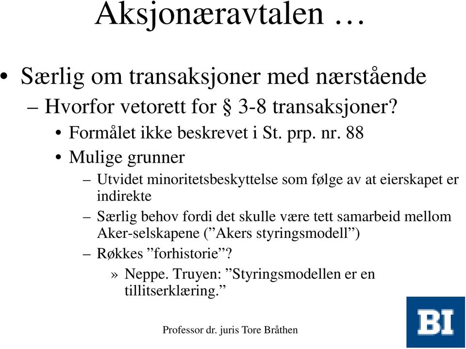 88 Mulige grunner Utvidet minoritetsbeskyttelse som følge av at eierskapet er indirekte Særlig