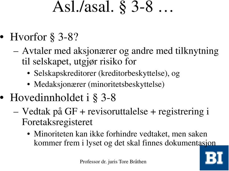 Selskapskreditorer (kreditorbeskyttelse), og Medaksjonærer (minoritetsbeskyttelse)