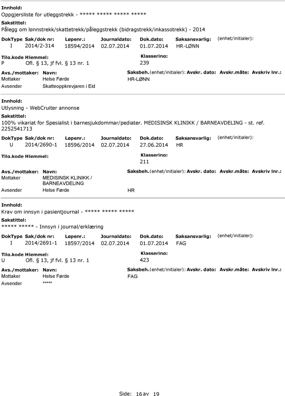 barnesjukdommar/pediater. MEDSNSK KLNKK / BARNEAVDELNG - st. ref. 2252541713 2014/2690-1 18596/2014 27.06.