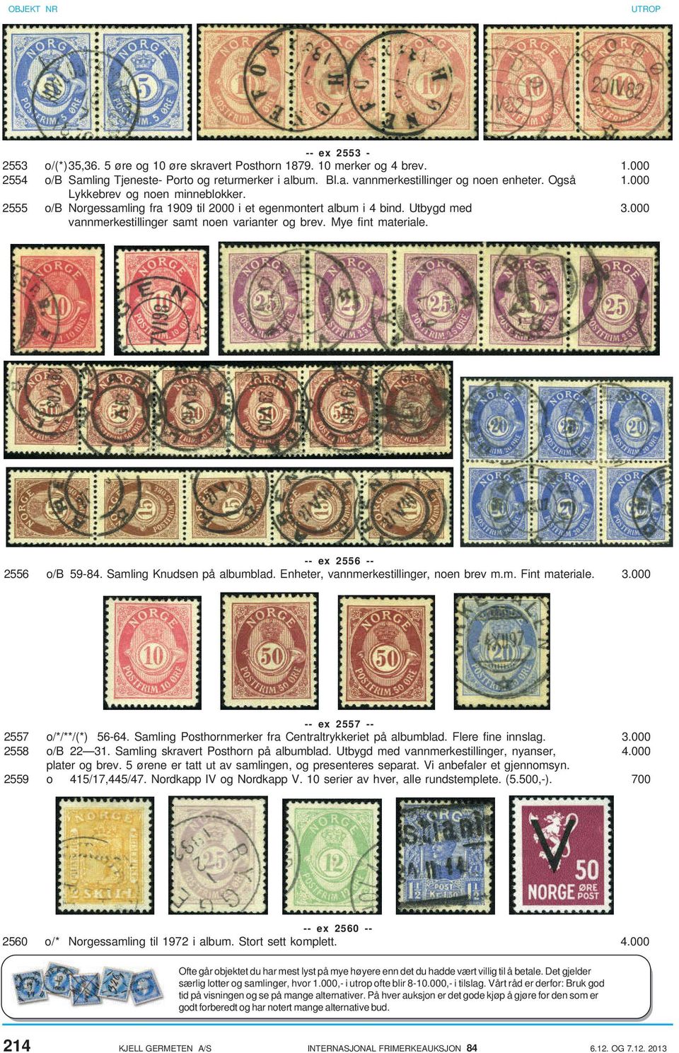 Mye fint materiale. -- ex 2556 -- 2556 o/b 59-84. Samling Knudsen på albumblad. Enheter, vannmerkestillinger, noen brev m.m. Fint materiale. 3.000 -- ex 2557 -- 2557 o/*/**/(*) 56-64.