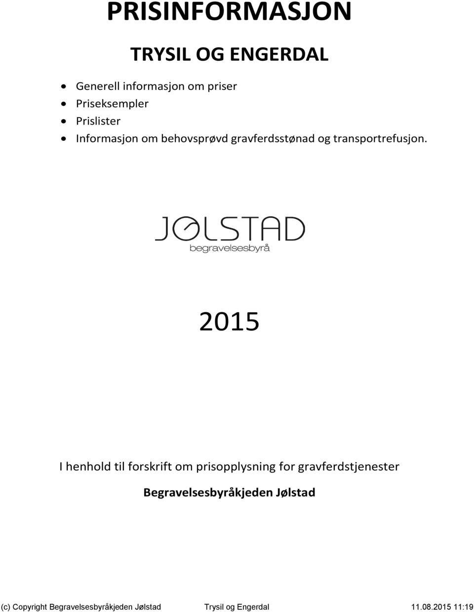 2015 I henhold til forskrift om prisopplysning for gravferdstjenester