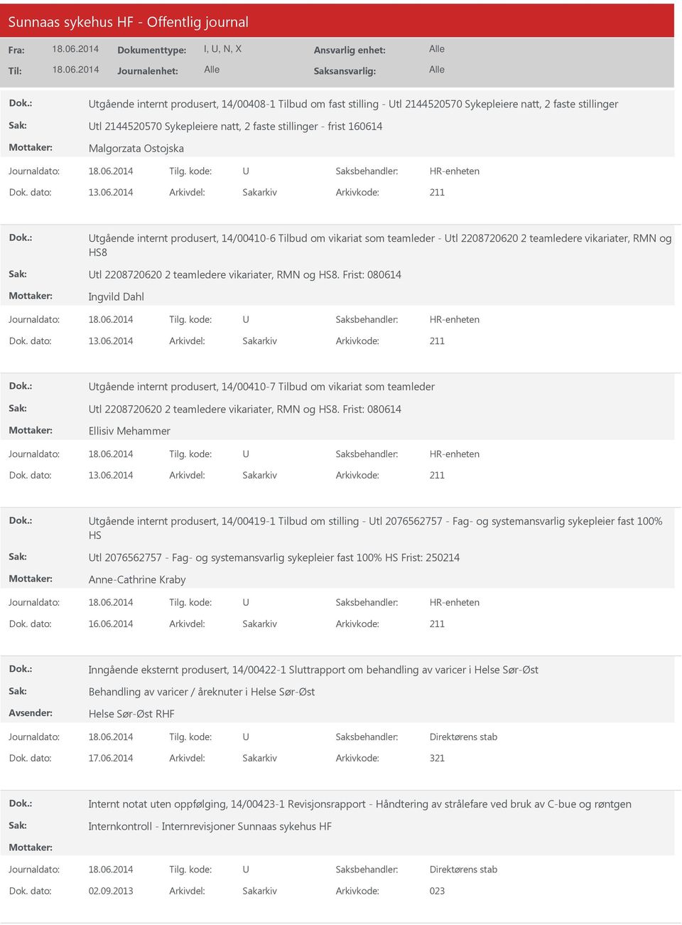 2014 Arkivdel: Sakarkiv tgående internt produsert, 14/00410-6 Tilbud om vikariat som teamleder - tl 2208720620 2 teamledere vikariater, RMN og HS8 tl 2208720620 2 teamledere vikariater, RMN og HS8.