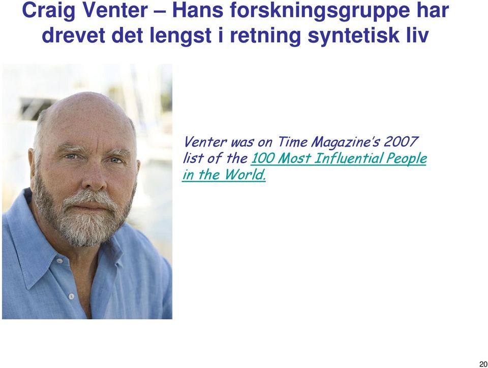 Venter was on Time Magazine s 2007 list of