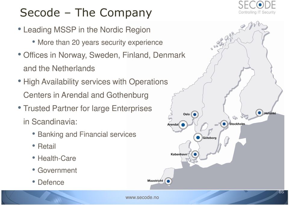 Availability services with Operations Centers in Arendal and Gothenburg Trusted Partner