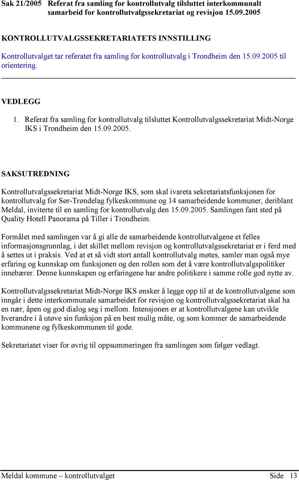 Referat fra samling for kontrollutvalg tilsluttet Kontrollutvalgssekretariat Midt-Norge IKS i Trondheim den 15.09.2005.