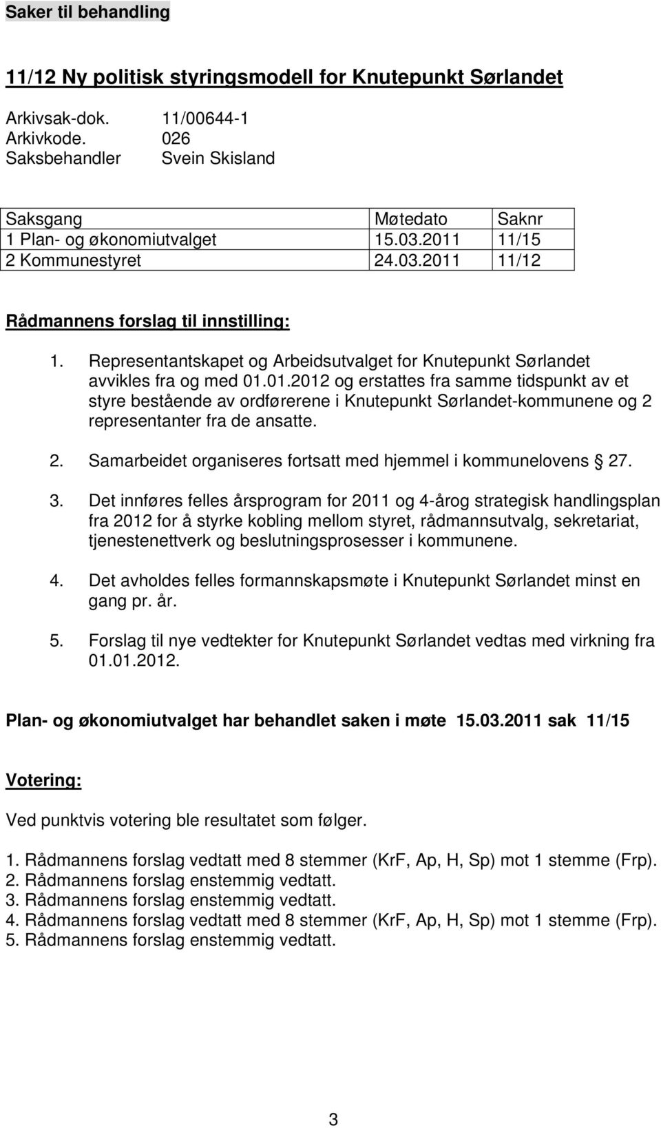 Representantskapet og Arbeidsutvalget for Knutepunkt Sørlandet avvikles fra og med 01.