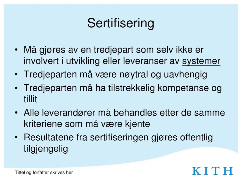 tilstrekkelig kompetanse og tillit Alle leverandører må behandles etter de samme kriteriene