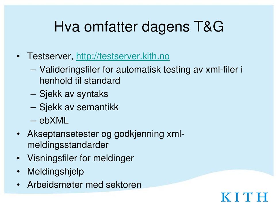 standard Sjekk av syntaks Sjekk av semantikk ebxml Akseptansetester og