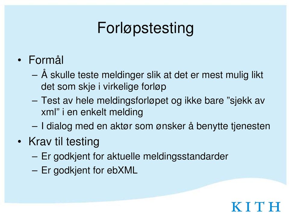 av xml i en enkelt melding I dialog med en aktør som ønsker å benytte tjenesten