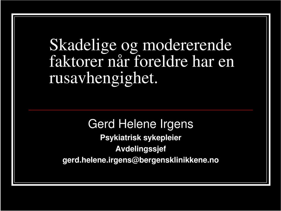 Gerd Helene Irgens Psykiatrisk sykepleier