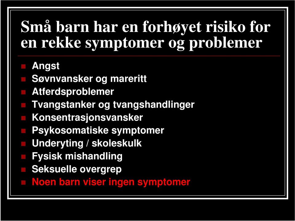 tvangshandlinger Konsentrasjonsvansker Psykosomatiske symptomer