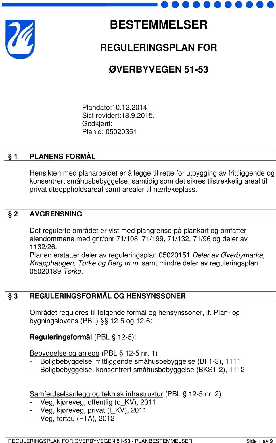 til privat uteoppholdsareal samt arealer til nærlekeplass.