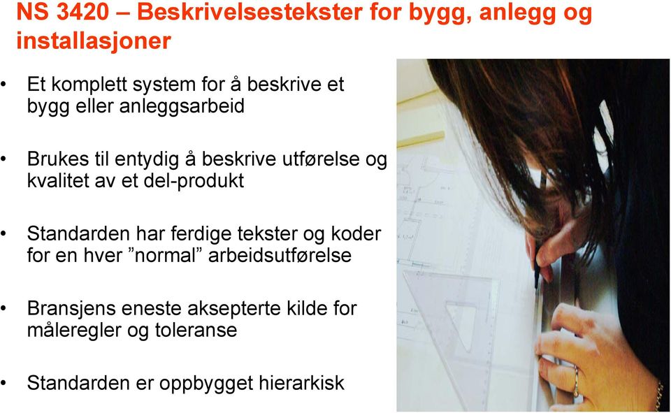 d har ferdige tekster t og koder for en hver normal arbeidsutførelse Bransjens