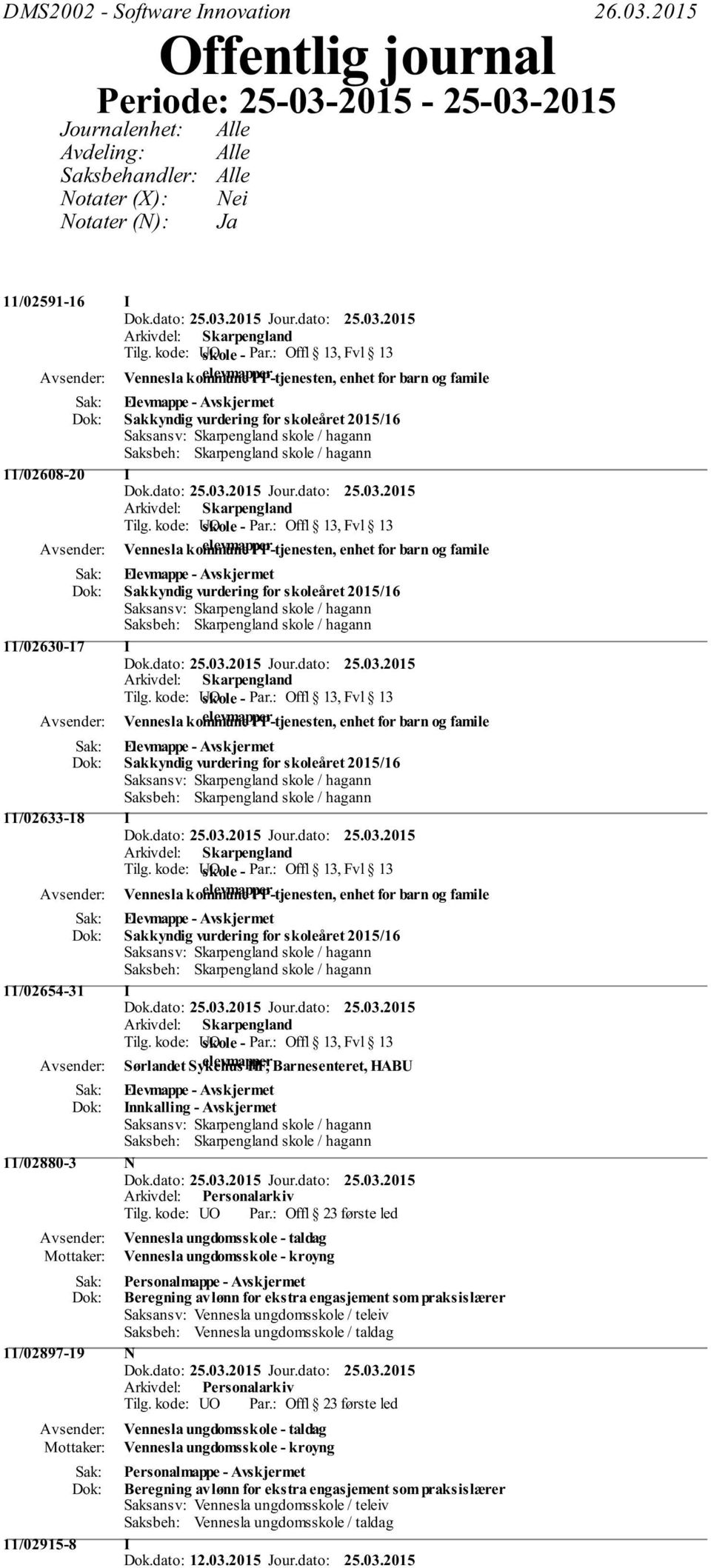 kode: O skole - Offl 13, Fvl 13 Vennesla kommune elevmapper PP-tjenesten, enhet for barn og famile Elevmappe - Sakkyndig vurdering for skoleåret 2015/16 11/02630-17 Tilg.