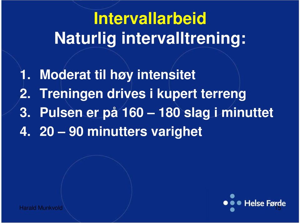 Treningen drives i kupert terreng 3.