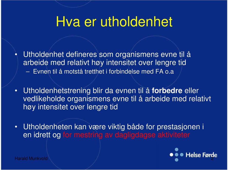 a Utholdenhetstrening blir da evnen til å forbedre eller vedlikeholde organismens evne til å arbeide med