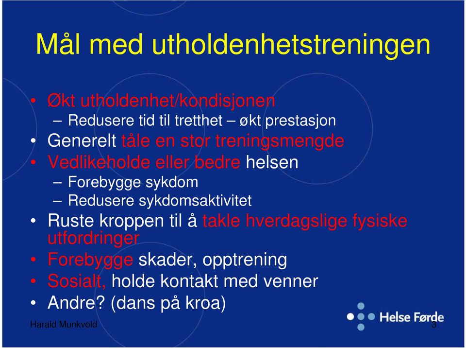 sykdom Redusere sykdomsaktivitet Ruste kroppen til å takle hverdagslige fysiske utfordringer