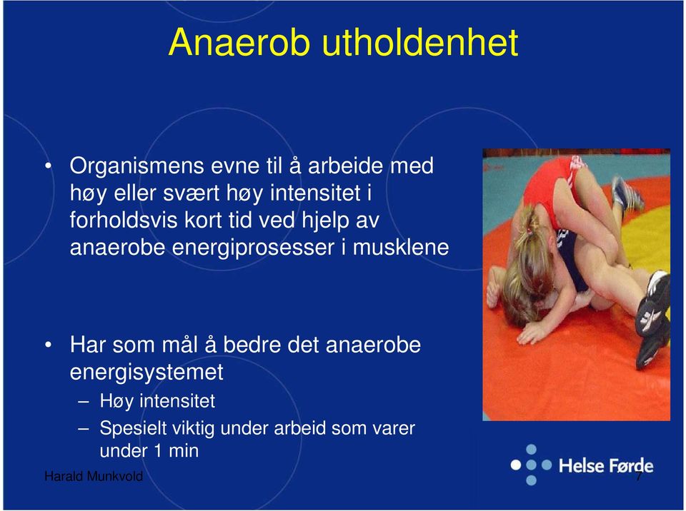 energiprosesser i musklene Har som mål å bedre det anaerobe