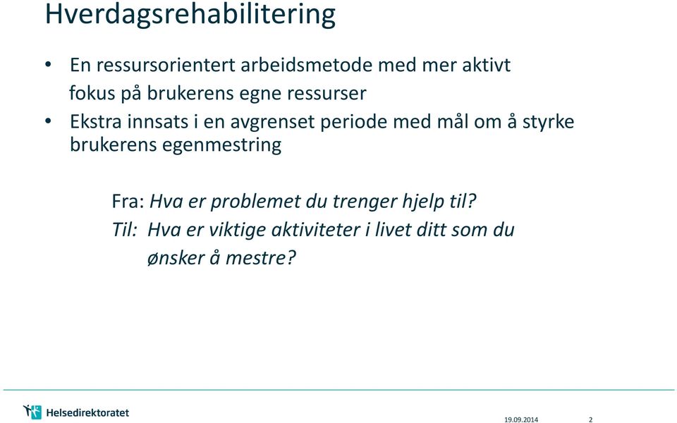 å styrke brukerens egenmestring Fra: Hva er problemet du trenger hjelp til?