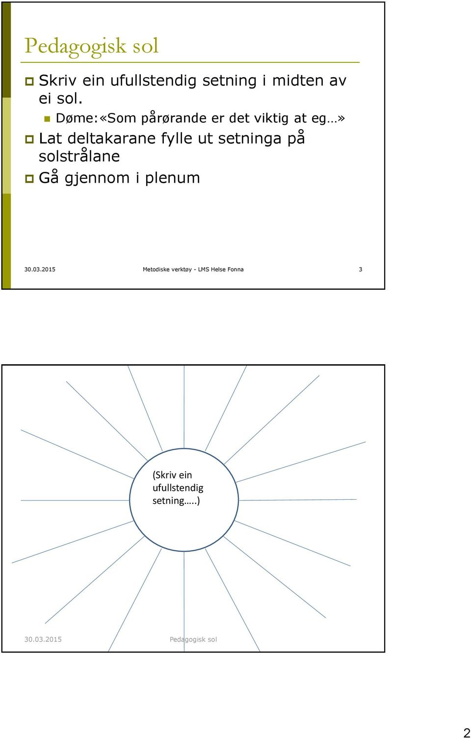 setninga på solstrålane Gå gjennom i plenum 30.03.