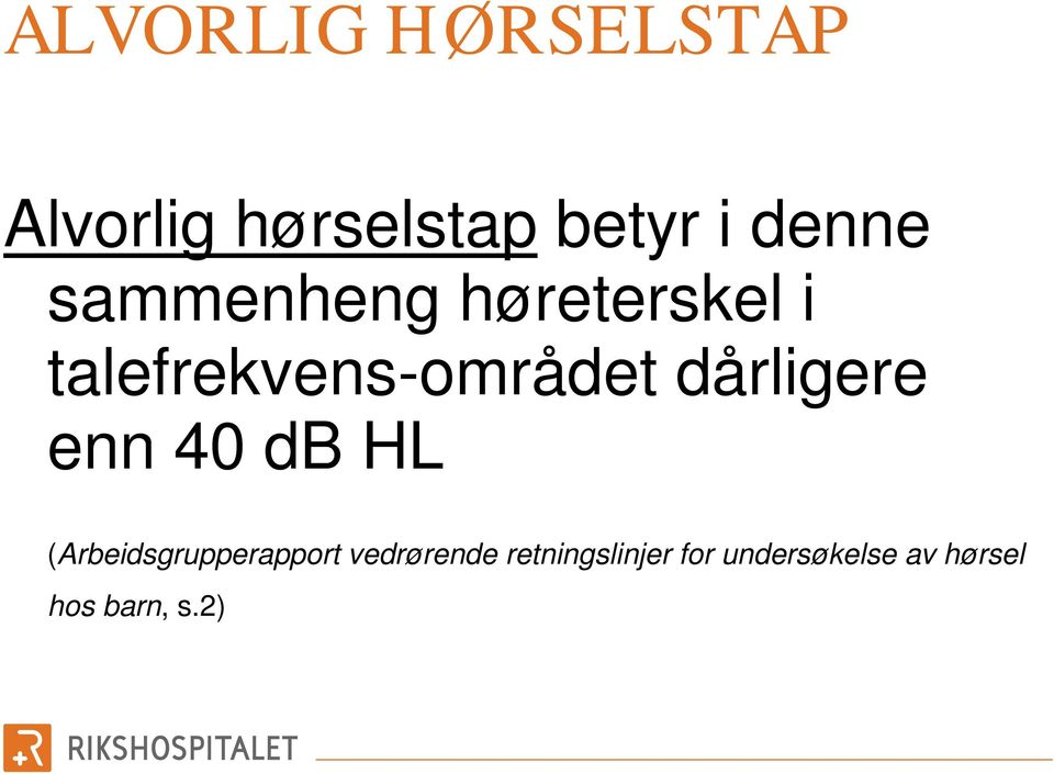 dårligere enn 40 db HL (Arbeidsgrupperapport