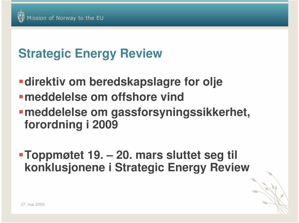 gassforsyningssikkerhet, forordning i 2009 Toppmøtet 19.