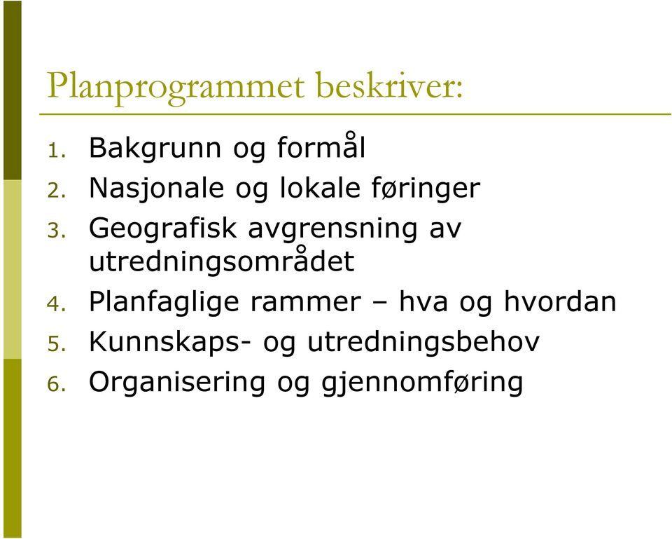 Geografisk avgrensning av utredningsområdet 4.