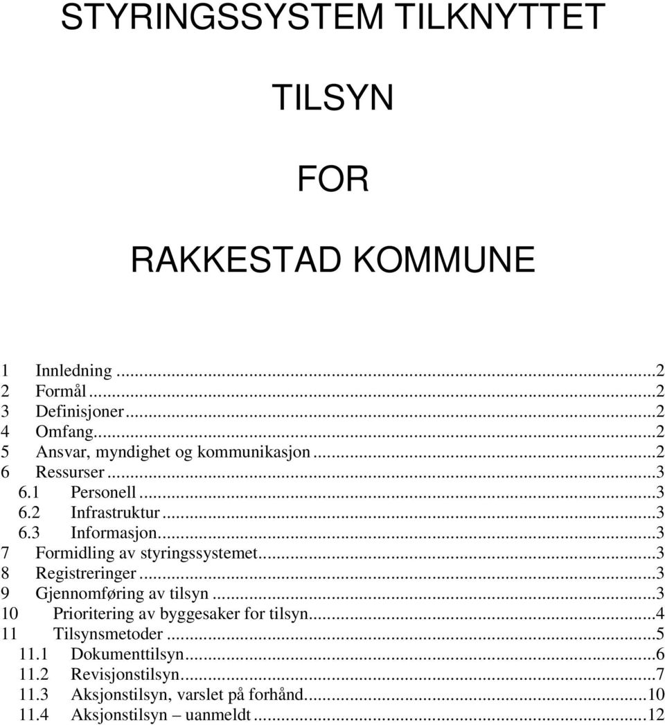 ..3 7 Formidling av styringssystemet...3 8 Registreringer...3 9 Gjennomføring av tilsyn.