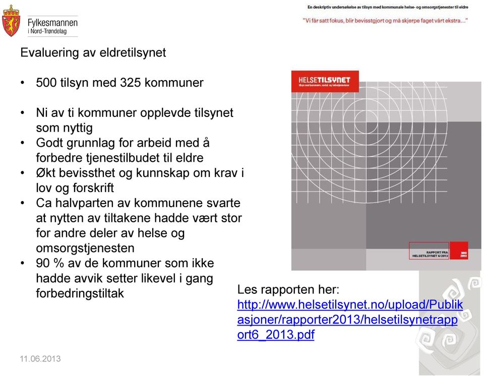 av tiltakene hadde vært stor for andre deler av helse og omsorgstjenesten 90 % av de kommuner som ikke hadde avvik setter likevel i