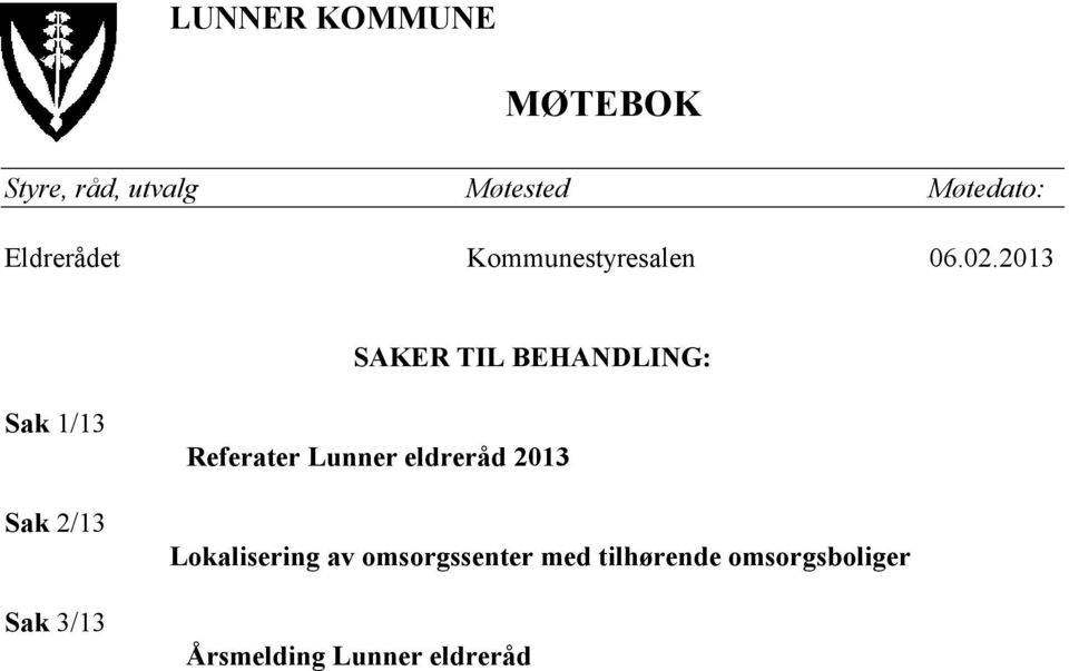 2013 SAKER TIL BEHANDLING: Sak 1/13 Sak 2/13 Sak 3/13 Referater