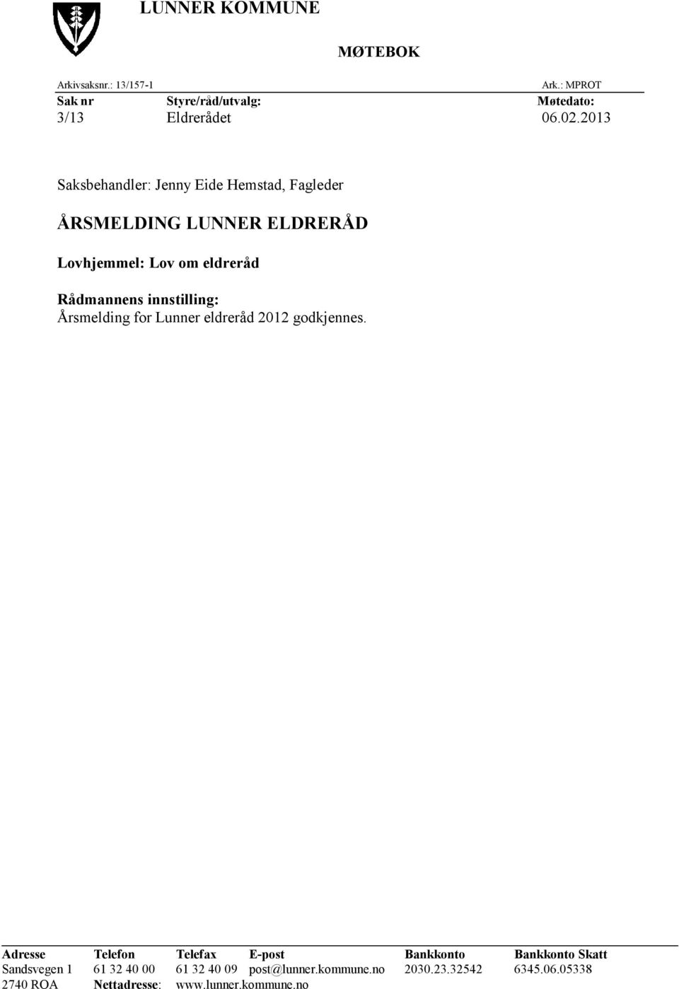 innstilling: Årsmelding for Lunner eldreråd 2012 godkjennes.
