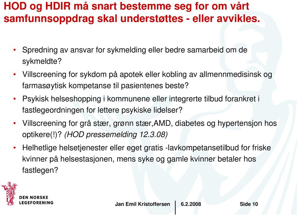 Psykisk helseshopping i kommunene eller integrerte tilbud forankret i fastlegeordningen for lettere psykiske lidelser?