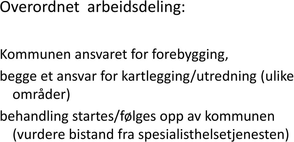 kartlegging/utredning (ulike områder) behandling