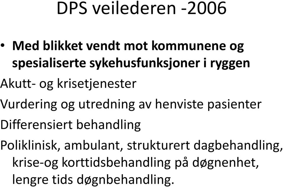 henviste pasienter Differensiert behandling Poliklinisk, ambulant,