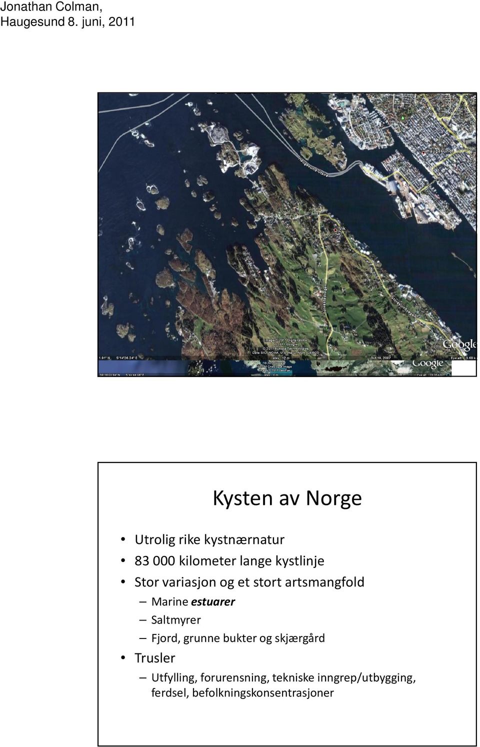 Marine estuarer Saltmyrer Fjord, grunne bukter og skjærgård Trusler