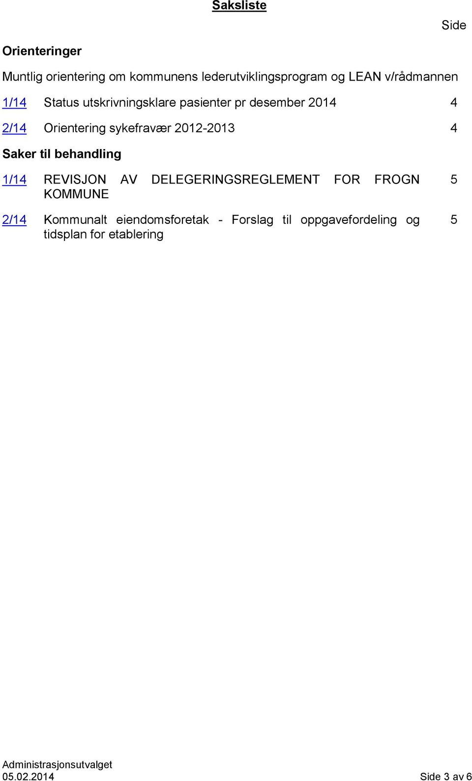 2012-2013 4 Saker til behandling 1/14 REVISJON AV DELEGERINGSREGLEMENT FOR FROGN KOMMUNE 2/14