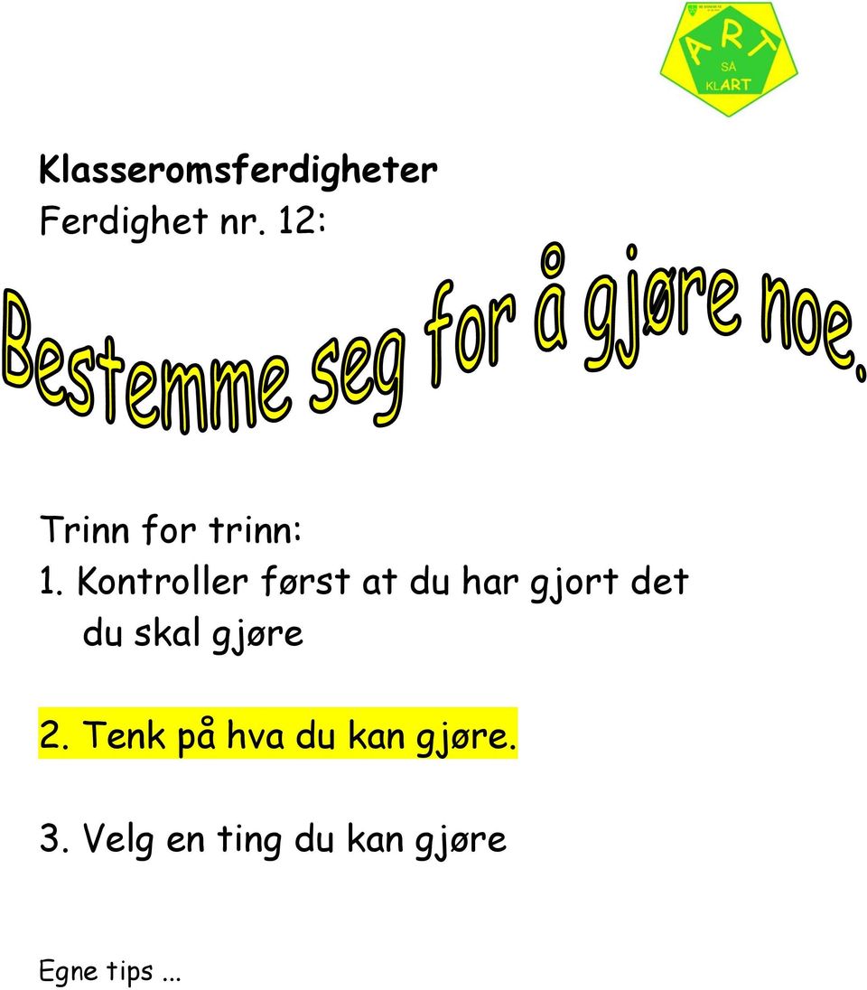 Kontroller først at du har gjort det