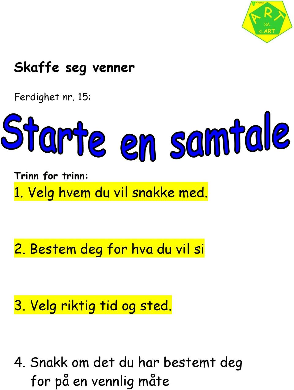 Bestem deg for hva du vil si 3.