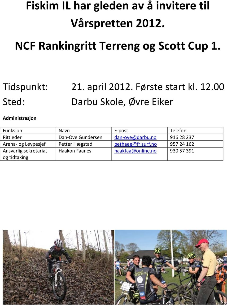 INNBYDELSE. Vårspretten. 21.april NCF Rankingritt #1 Terreng og Scott Cup  #1. Fiskum IL Sykkel Eiker Regnskapsdata DA - PDF Gratis nedlasting